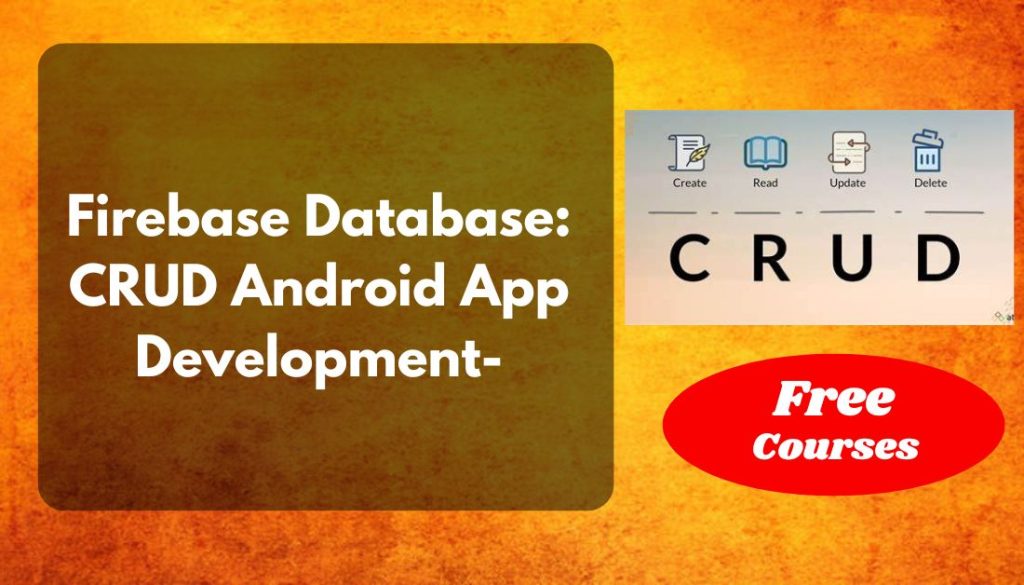 Firebase Database CRUD Android App Development- (Free Course)
