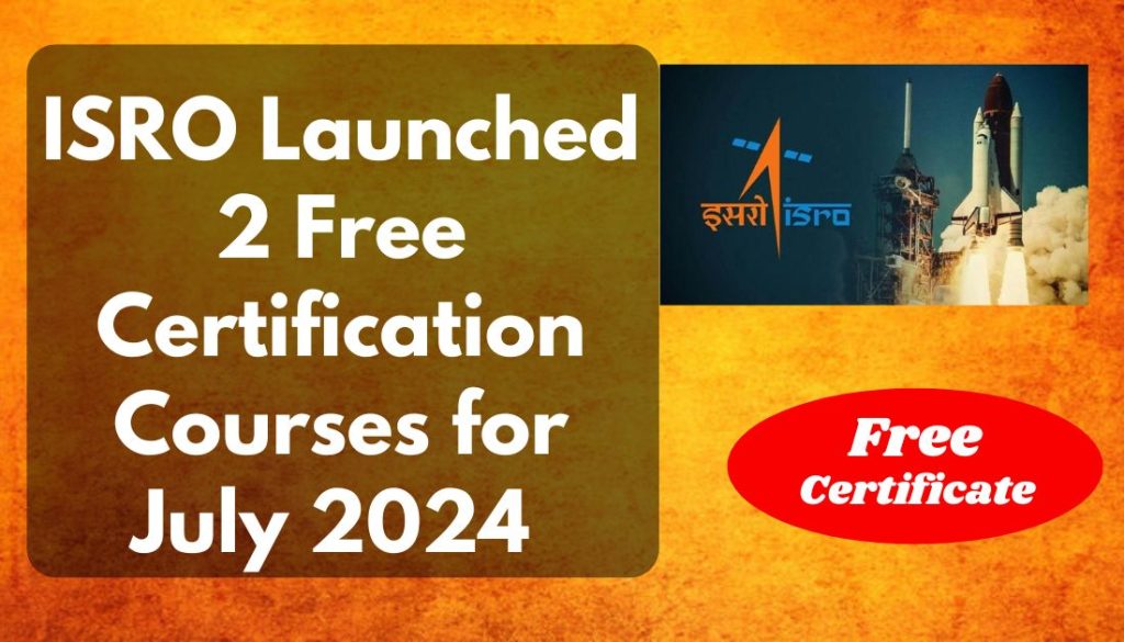 ISRO Launched 2 Free Certification Courses for July 2024 | ISRO Free Certificate